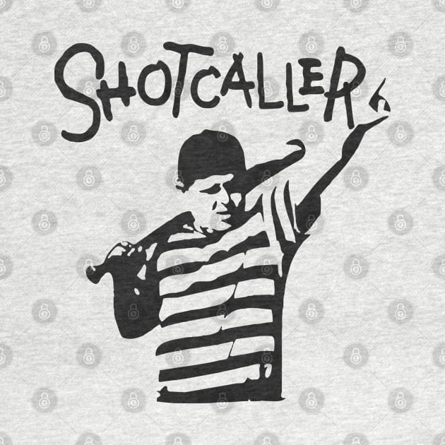 SHOT CALLER by YourLuckyTee